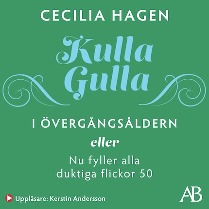 Kulla-Gulla i övergångsåldern : eller Nu fyller alla duktiga flickor 50 bookCoverFor