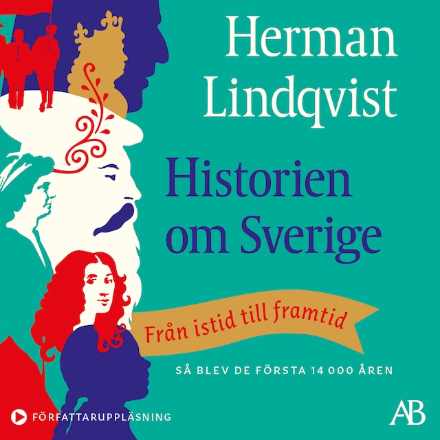 Book cover for Historien om Sverige : från istid till framtid: så blev de första 14000 åren