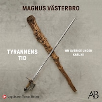 Tyrannens tid : om Sverige under Karl XII
