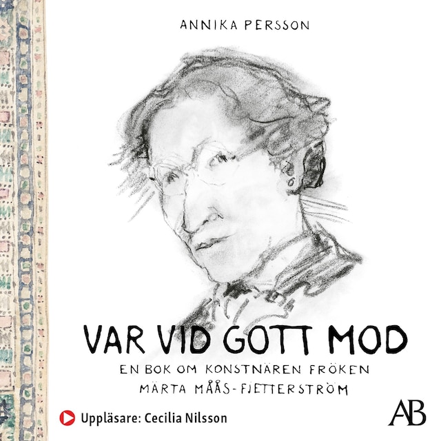 Kirjankansi teokselle Var vid gott mod : en bok om konstnären fröken Märta Måås-Fjetterström