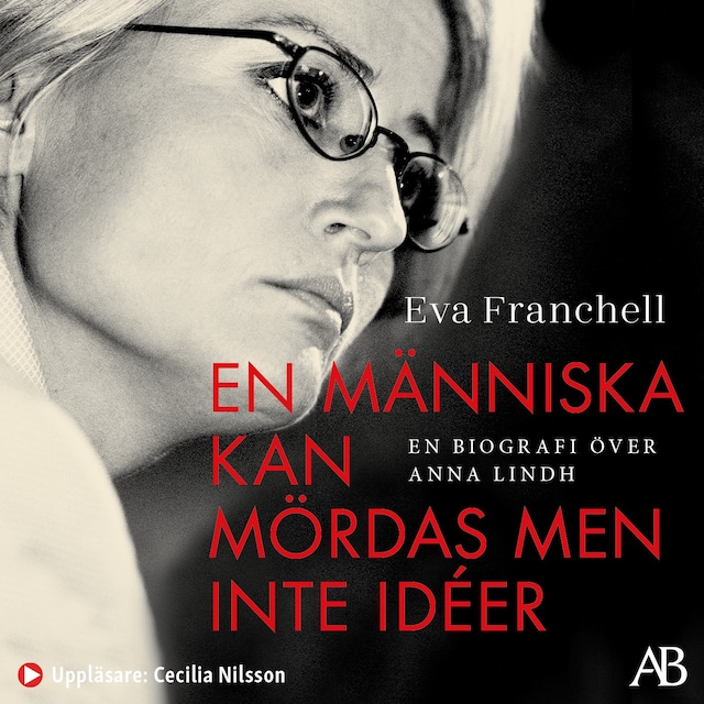Book cover for En människa kan mördas men inte idéer : en biografi över Anna Lindh
