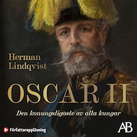 Oscar II : den konungsligaste av alla kungar