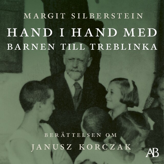 Kirjankansi teokselle Hand i hand med barnen till Treblinka : berättelsen om Janusz Korczak