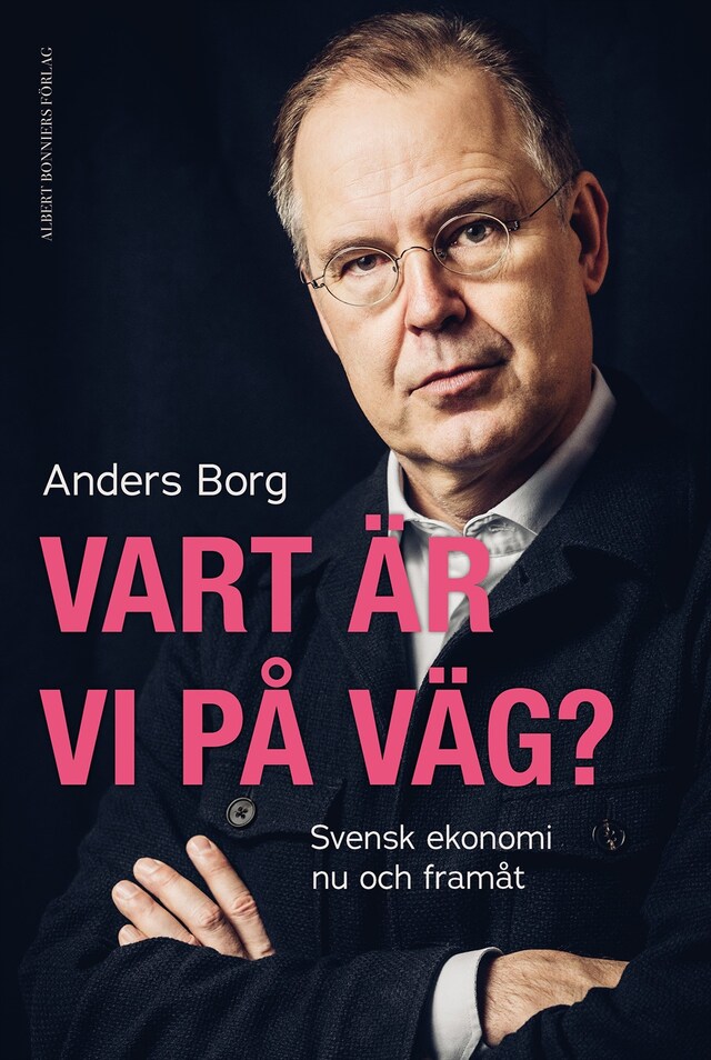 Okładka książki dla Vart är vi på väg? : Svensk ekonomi nu och framåt