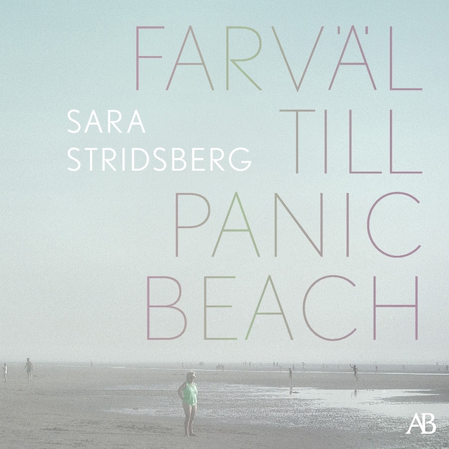 Kirjankansi teokselle Farväl till Panic Beach : Roman Sara Stridsberg
