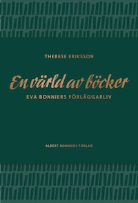 En värld av böcker : Eva Bonniers förläggarliv