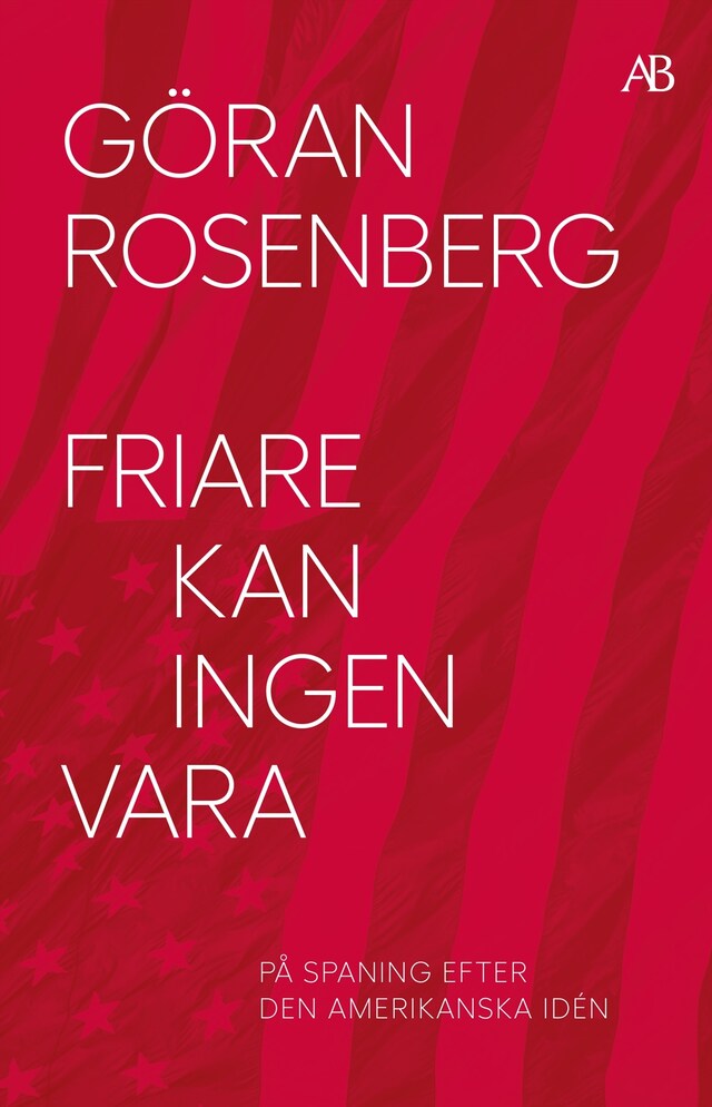 Book cover for Friare kan ingen vara : på spaning efter den amerikanska idén