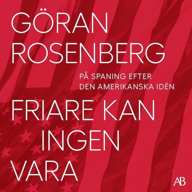 Book cover for Friare kan ingen vara : På spaning efter den amerikanska idén