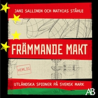 Främmande makt : Utländska spioner på svensk mark