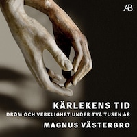 Kärlekens tid : Dröm och verklighet under två tusen år