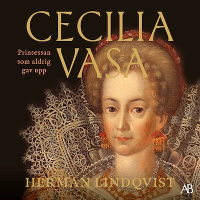 Cecilia Vasa : prinsessan som aldrig gav upp