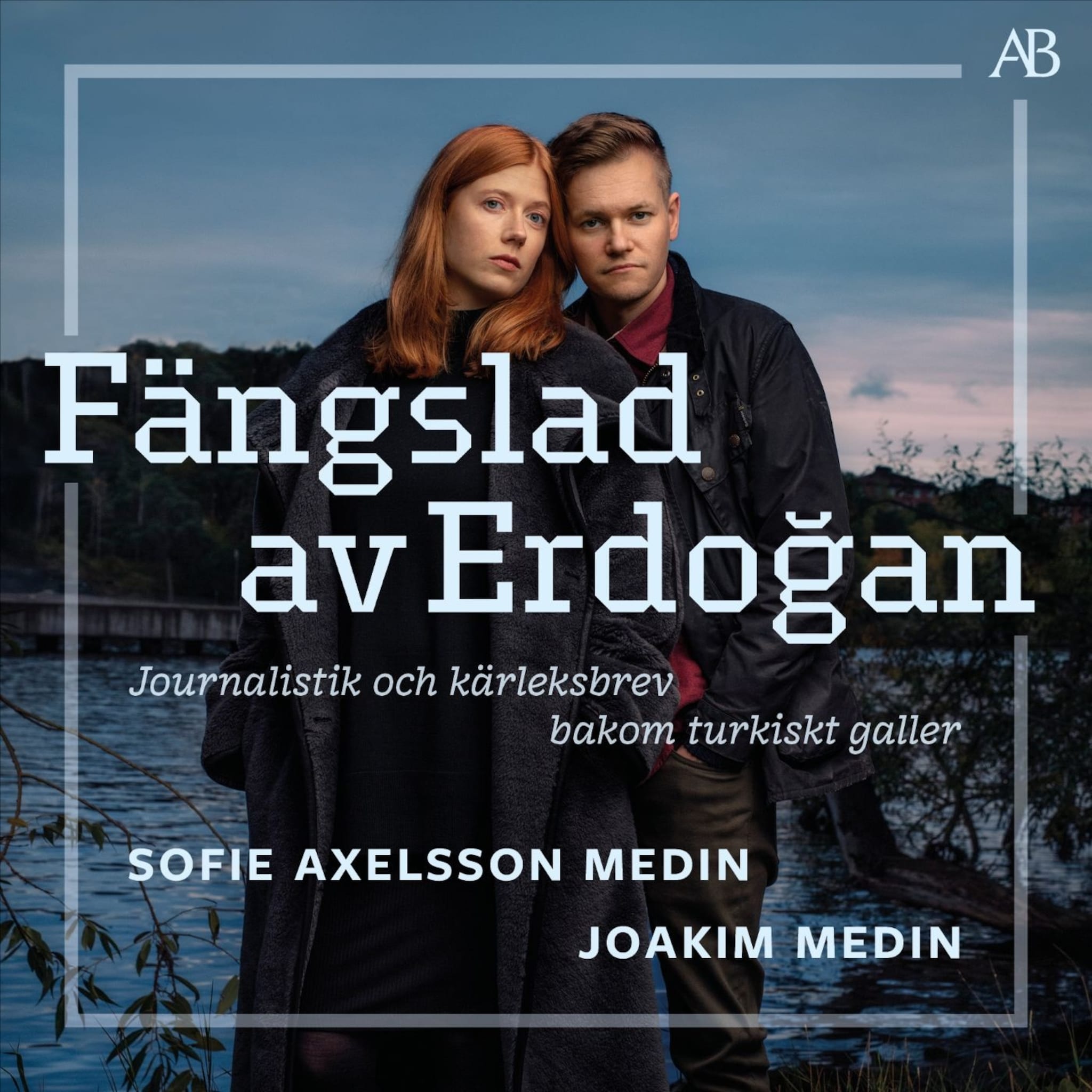 Fängslad av Erdoǧan : Journalistik och kärleksbrev bakom turkiskt galler