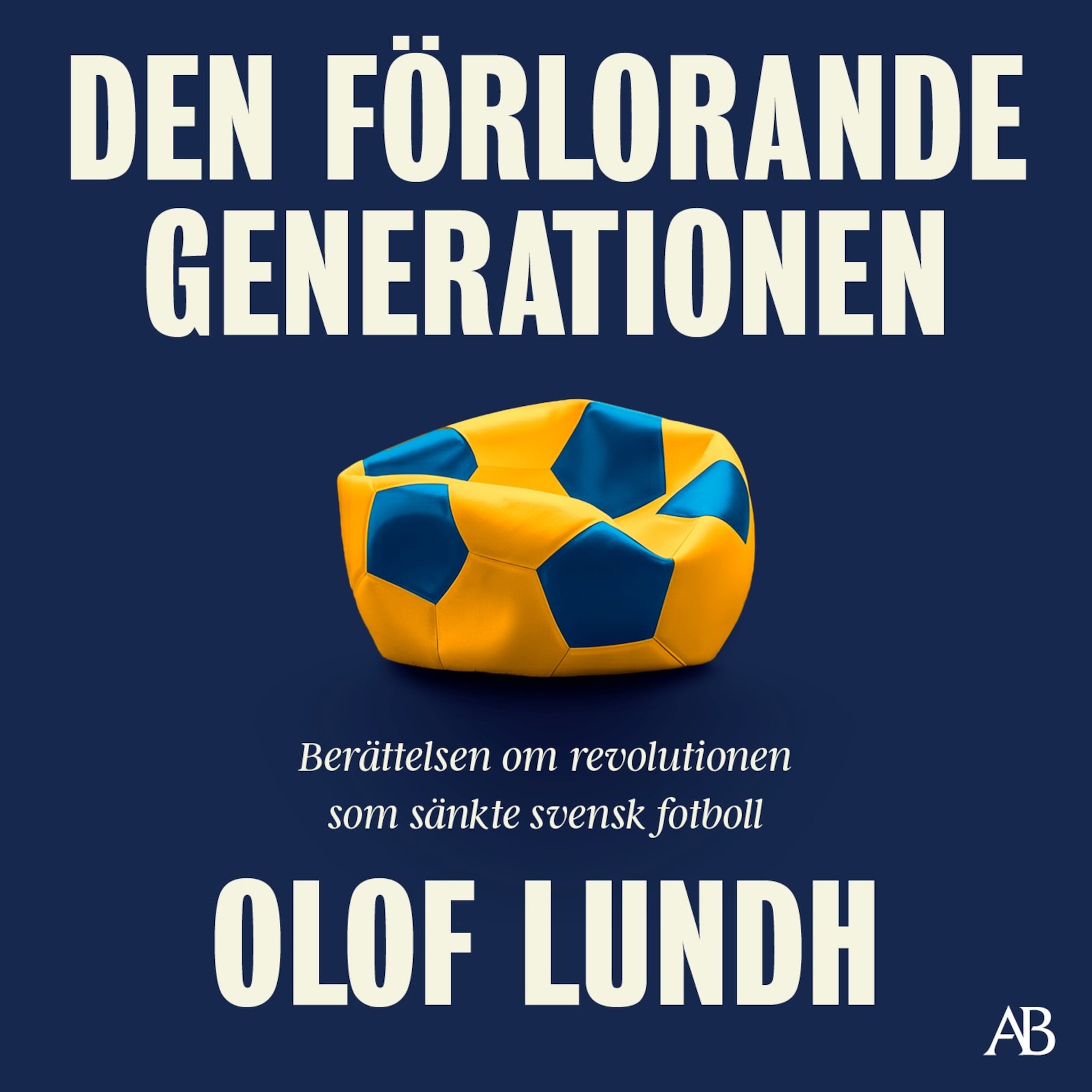 Den förlorande generationen : Berättelsen om svensk fotbolls mörkaste stund