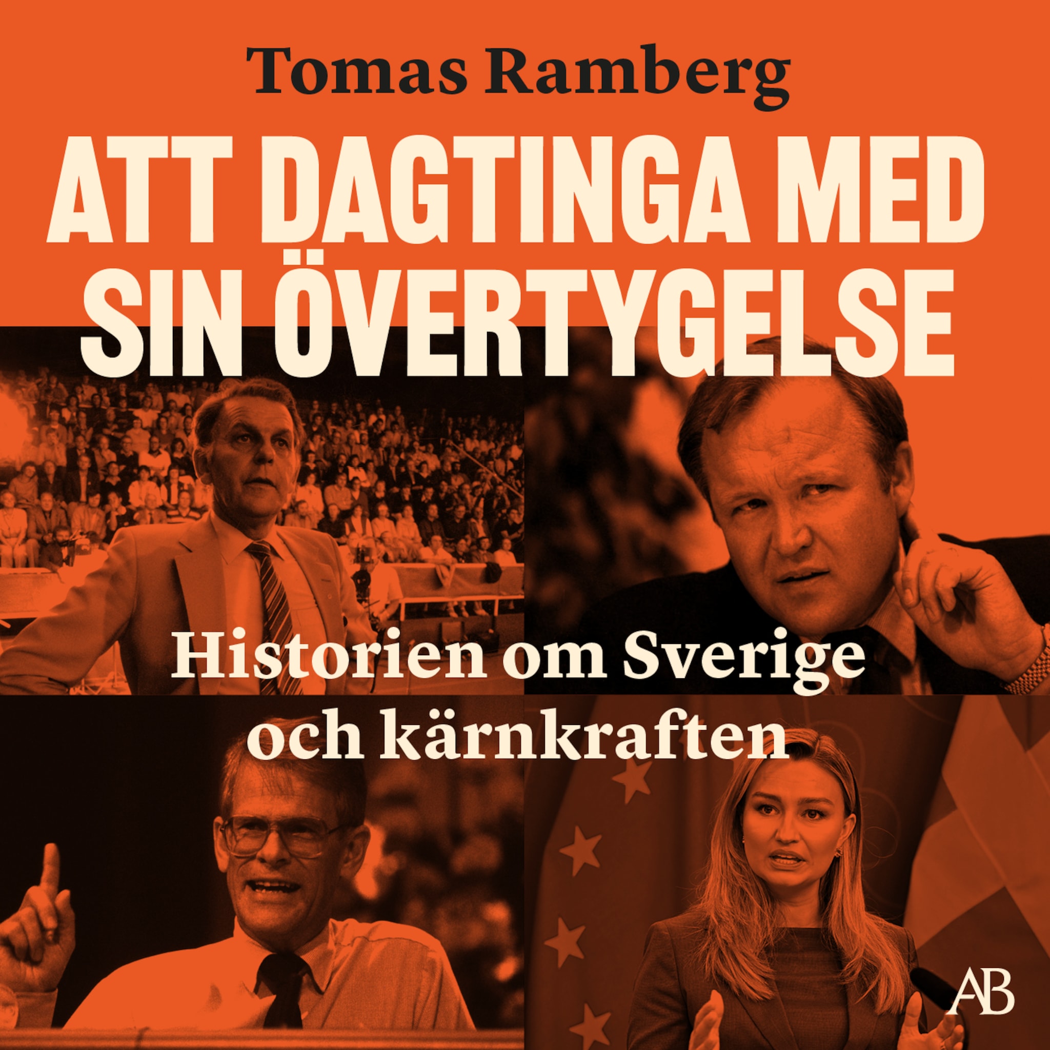 Att dagtinga med sin övertygelse : Historien om Sverige och kärnkraften