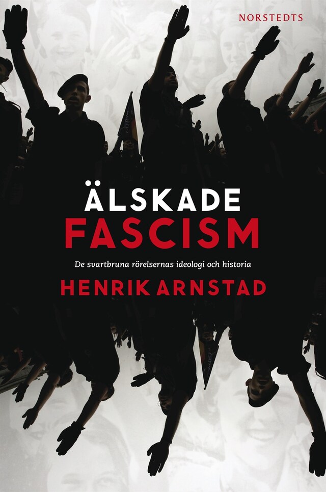 Book cover for Älskade fascism : de svartbruna rörelsernas ideologi och historia