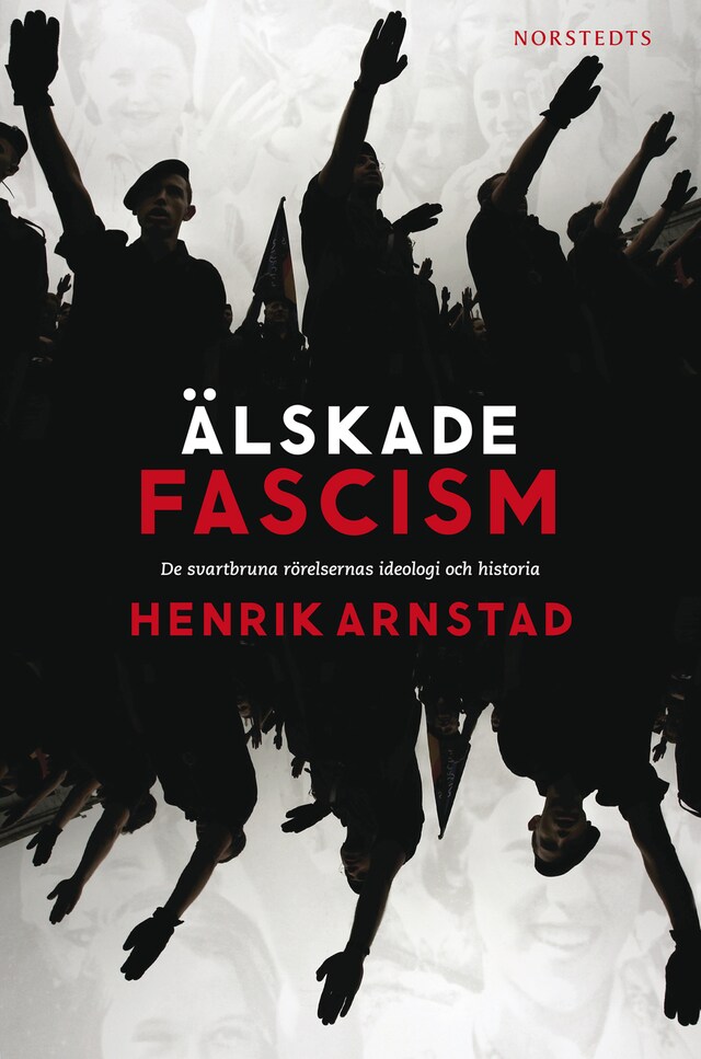 Book cover for Älskade fascism : de svartbruna rörelsernas ideologi och historia