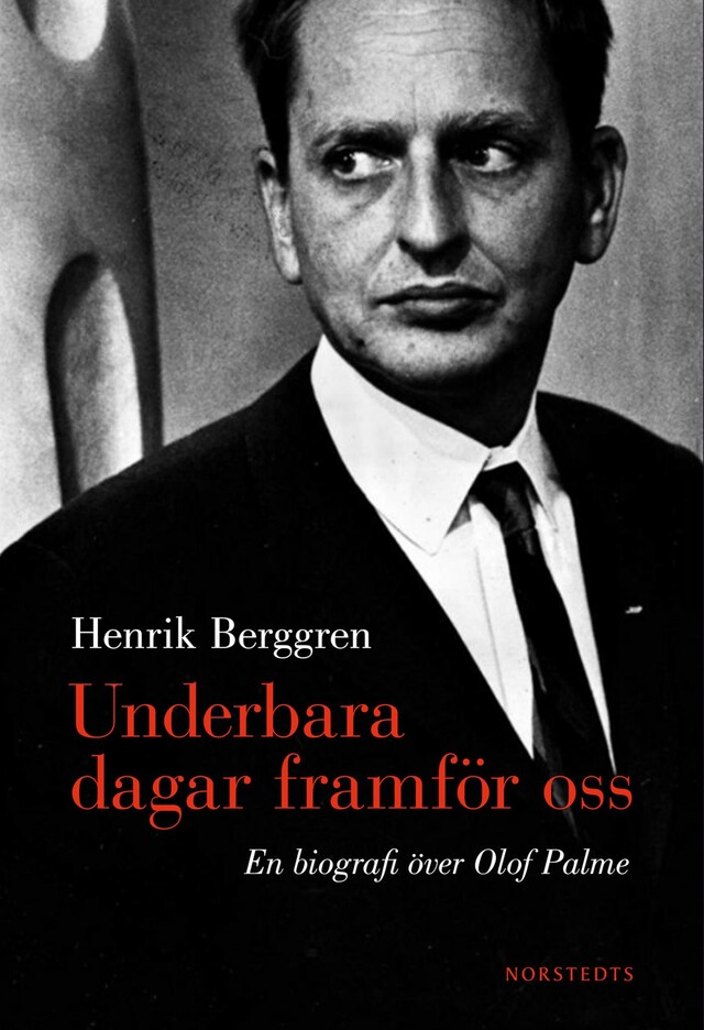 Bogomslag for Underbara dagar framför oss : en biografi över Olof Palme