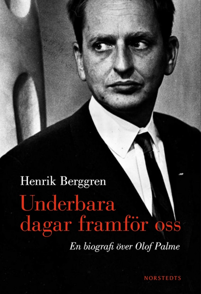 Book cover for Underbara dagar framför oss : en biografi över Olof Palme