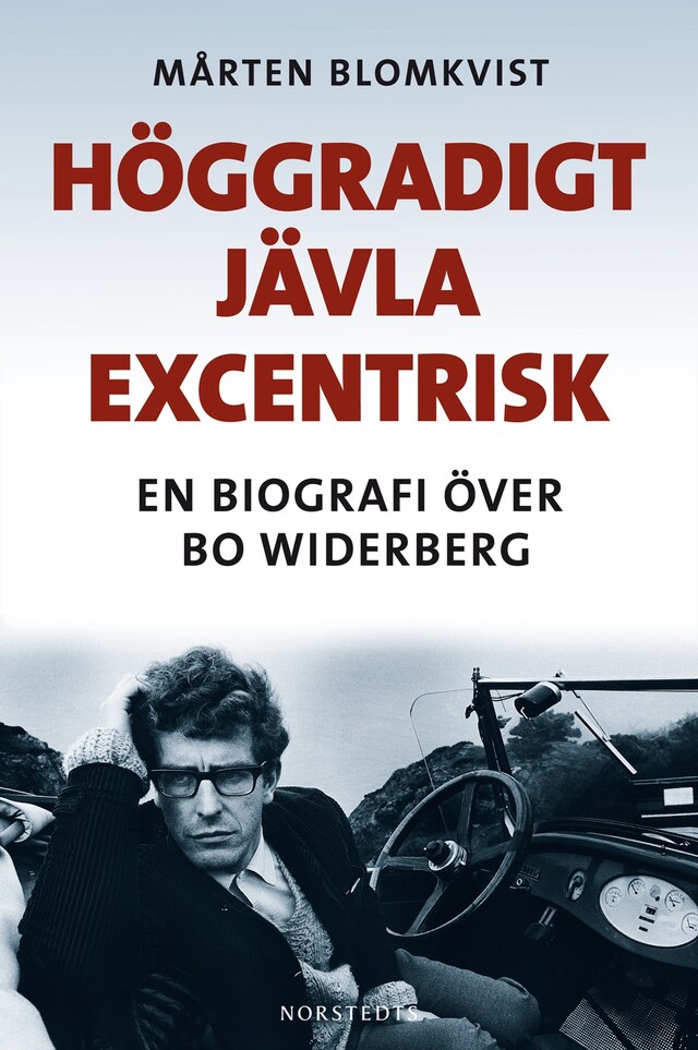 Bogomslag for Höggradigt jävla excentrisk : En biografi över Bo Widerberg