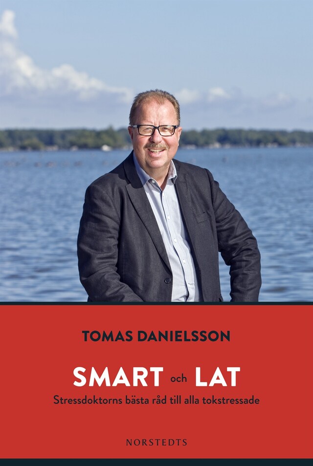 Book cover for Smart och lat : stressdoktorns bästa råd till alla tokstressade