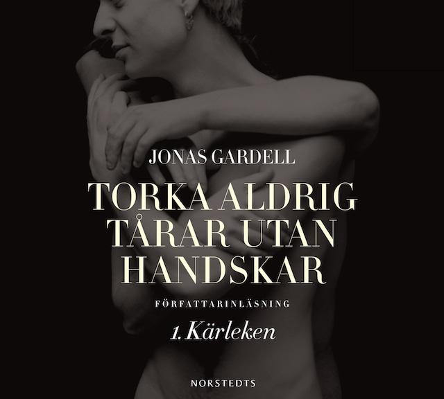 Copertina del libro per Torka aldrig tårar utan handskar. 1, Kärleken