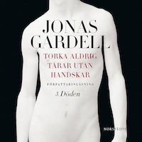 Torka aldrig tårar utan handskar. 3, Döden