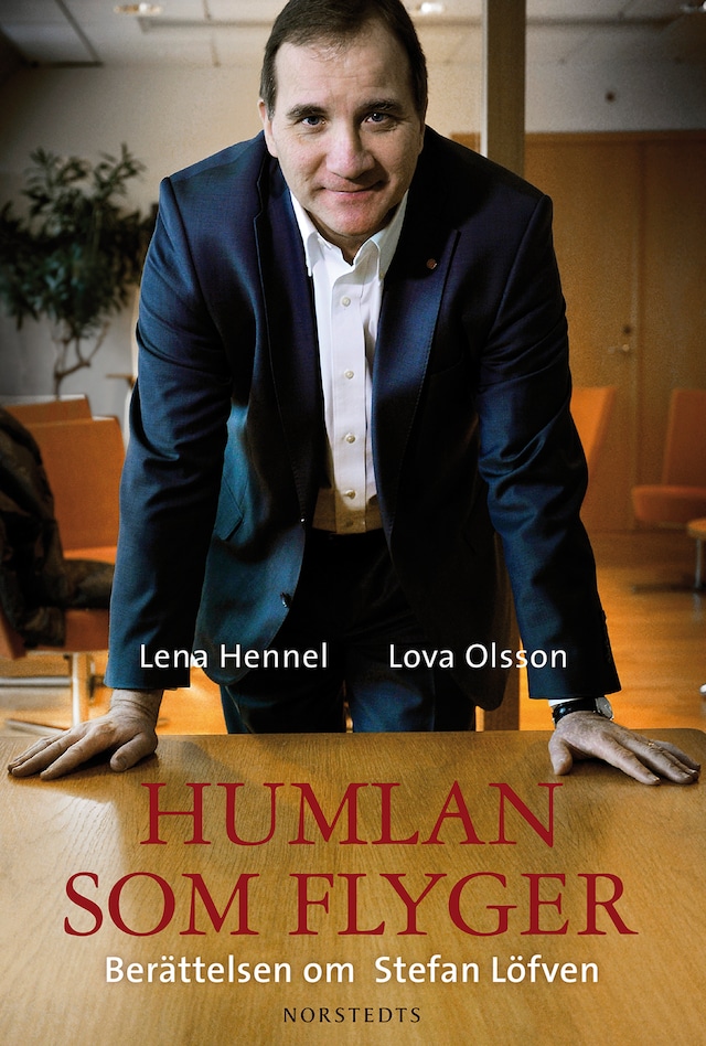 Book cover for Humlan som flyger : berättelsen om Stefan Löfven
