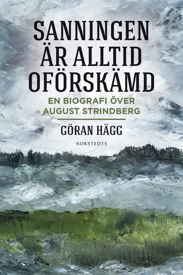 Portada de libro para "Sanningen är alltid oförskämd" : en biografi över August Strindberg