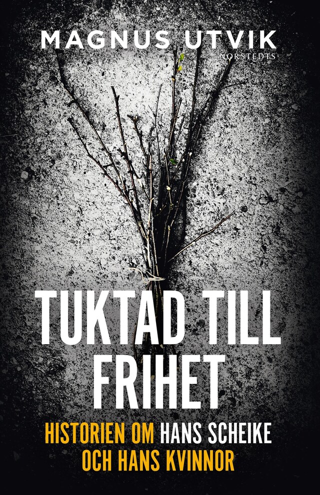 Book cover for Tuktad till frihet : historien om Hans Scheike och hans kvinnor