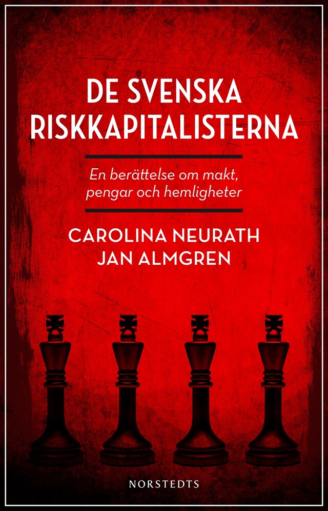 Book cover for De svenska riskkapitalisterna : en berättelse om makt, pengar och hemligheter