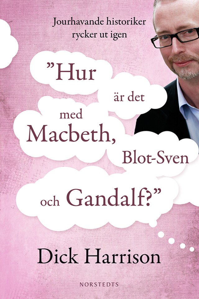Book cover for Hur är det med MacBeth, Blot-Sven och Gandalf? : jourhavande historiker rycker ut igen
