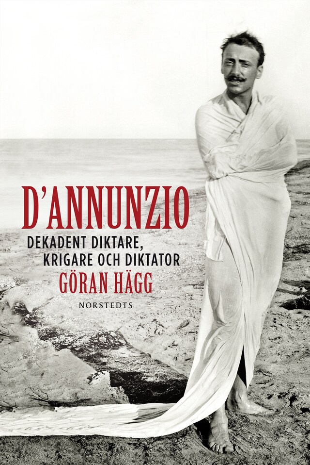 Book cover for D'Annunzio : dekadent diktare, krigare och diktator