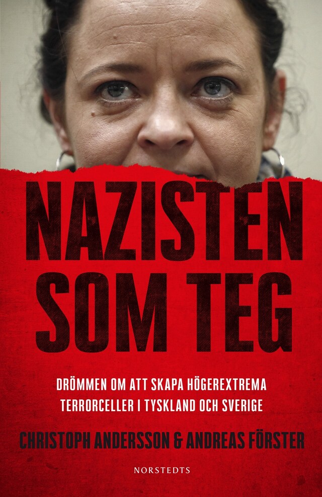 Copertina del libro per Nazisten som teg : Drömmen om att skapa högerextrema terrorceller i Tyskland och Sverige