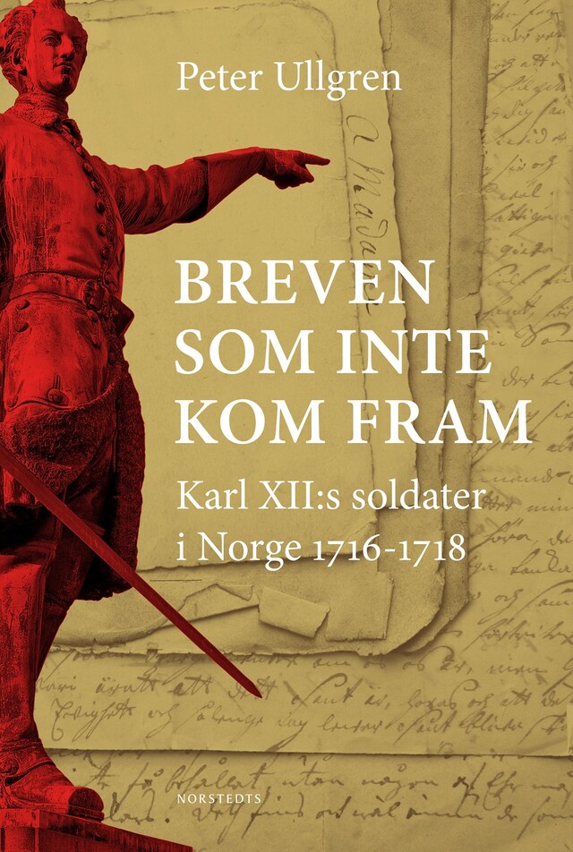 Book cover for Breven som inte kom fram : Karl XII:s soldater i Norge 1716-1718
