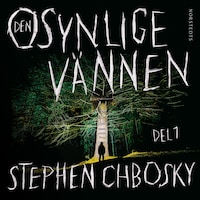 Den osynlige vännen. Del 1