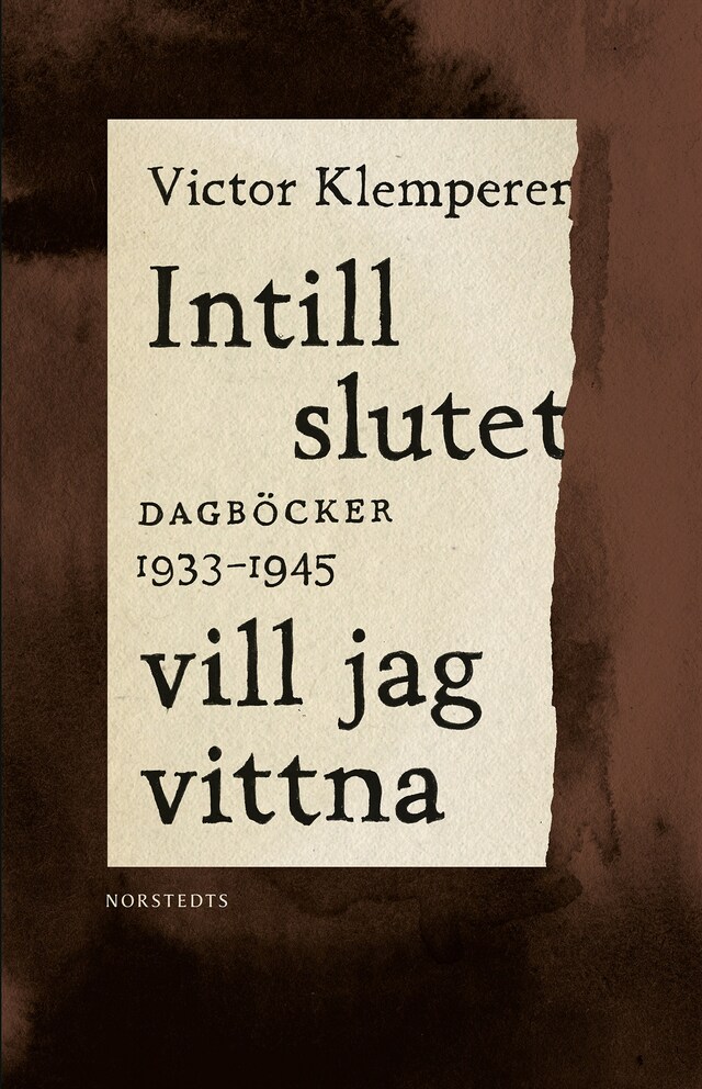 Bokomslag för Intill slutet vill jag vittna : dagböcker 1933-1945