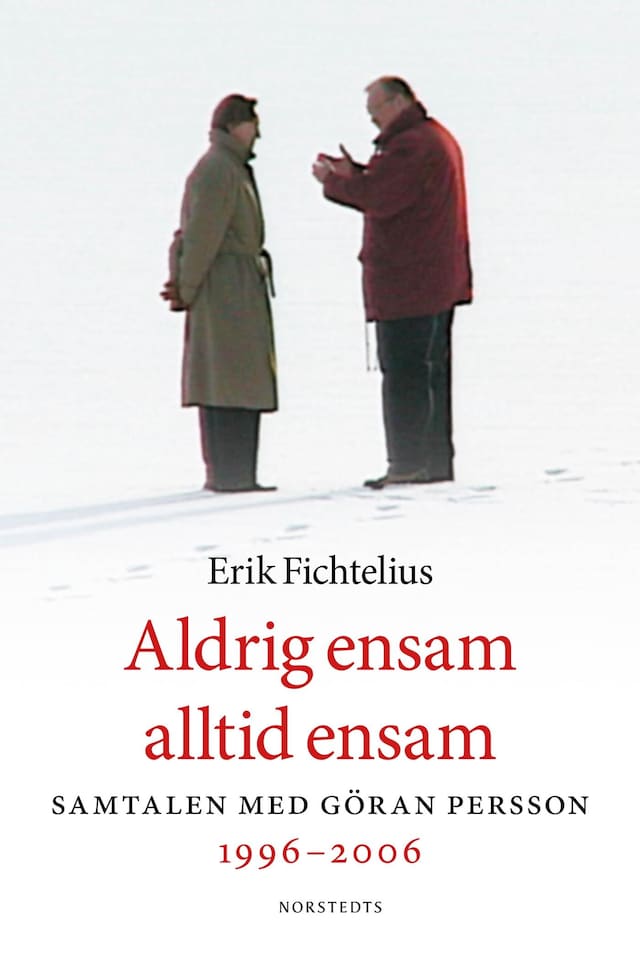 Book cover for Aldrig ensam alltid ensam : samtalen med Göran Persson 1996-2006