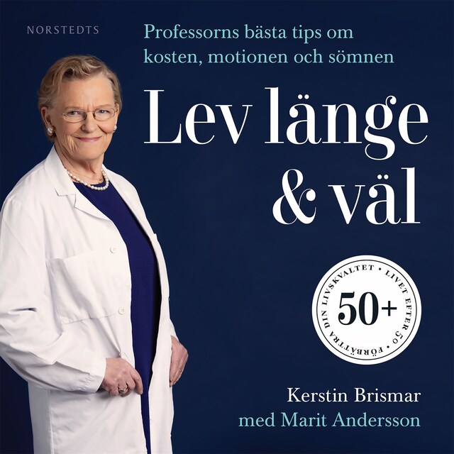 Book cover for Lev länge & väl : professorns bästa tips om kosten, motionen och sömnen