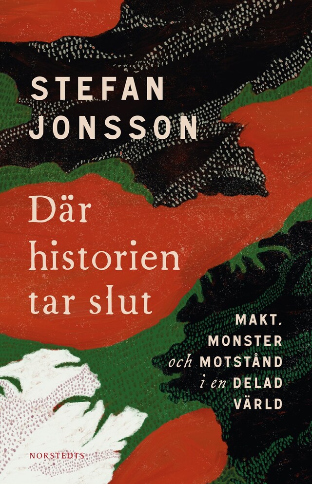 Book cover for Där historien tar slut : makt, monster och motstånd i en delad värld