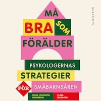 Må bra som förälder : psykologernas strategier för småbarnsåren