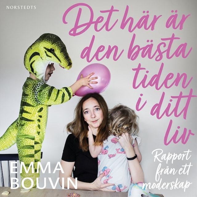 Book cover for Det här är den bästa tiden i ditt liv : rapport från ett moderskap