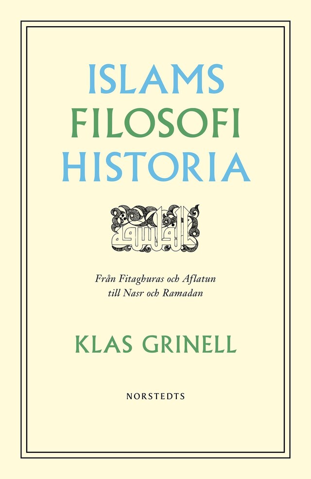 Boekomslag van Islams filosofihistoria : från Fitaghuras och Aflatun till Nasr och Ramadan