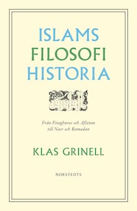 Islams filosofihistoria : från Fitaghuras och Aflatun till Nasr och Ramadan