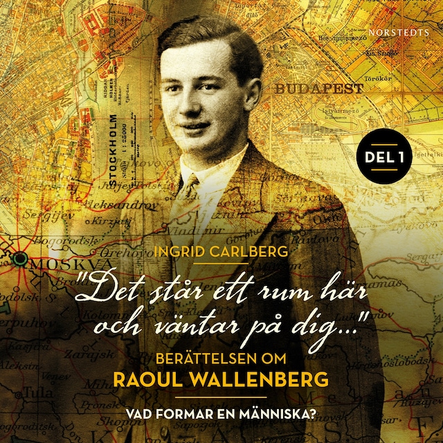 Book cover for "Det står ett rum här och väntar på dig": Berättelsen om Raoul Wallenberg del 1 : Vad formar en människa?