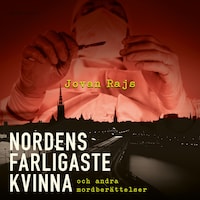 Nordens farligaste kvinna och andra mordberättelser