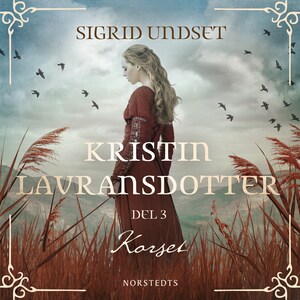 Kristin Lavransdotter: 3. Korset bookCoverFor