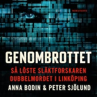 Genombrottet : så löste släktforskaren dubbelmordet i Linköping
