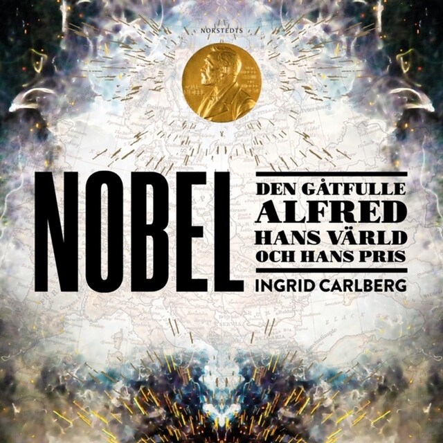 Couverture de livre pour Nobel : den gåtfulle Alfred, hans värld och hans pris