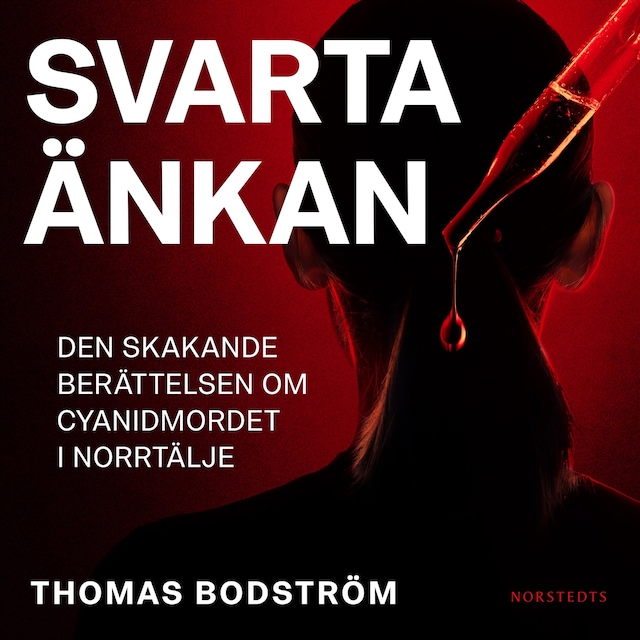 Couverture de livre pour Svarta änkan : den skakande berättelsen om cyanidmordet i Norrtälje