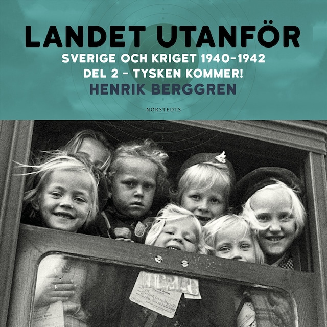 Bokomslag for Landet utanför : Sverige och kriget 1940-1942. Del 2:2, Tysken kommer!